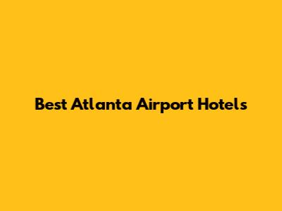 Best Atlanta Airport Hotels