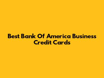 Best Bank Of America Business Credit Cards