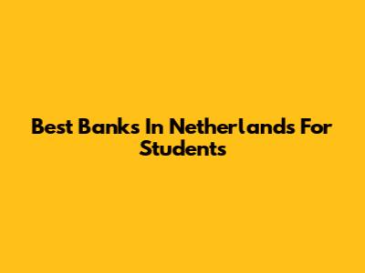 Best Banks In Netherlands For Students