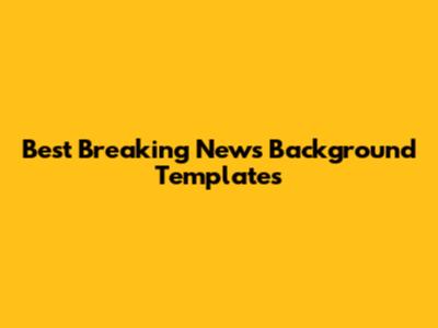 Best Breaking News Background Templates