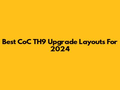 Best CoC TH9 Upgrade Layouts For 2024