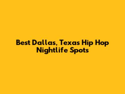 Best Dallas, Texas Hip Hop Nightlife Spots
