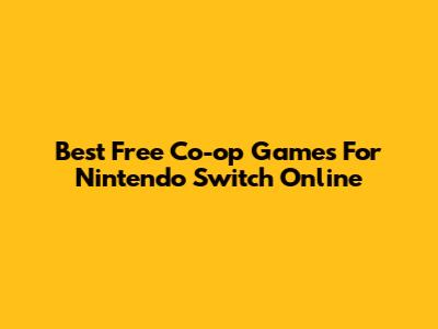 Best Free Co-op Games For Nintendo Switch Online