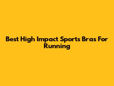 Best High Impact Sports Bras For Running