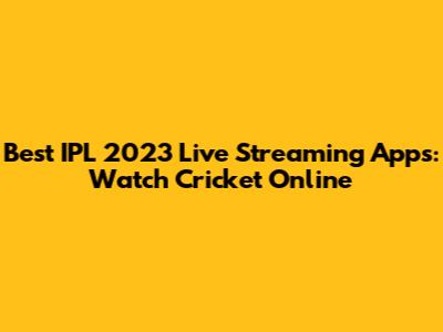 Best IPL 2023 Live Streaming Apps: Watch Cricket Online