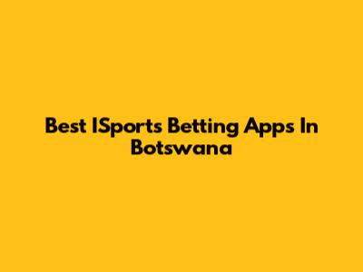 Best ISports Betting Apps In Botswana