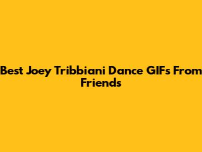 Best Joey Tribbiani Dance GIFs From Friends