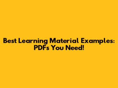 Best Learning Material Examples: PDFs You Need!