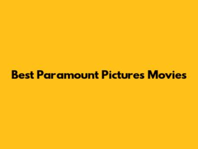 Best Paramount Pictures Movies