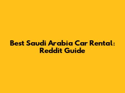 Best Saudi Arabia Car Rental: Reddit Guide