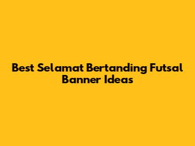 Best Selamat Bertanding Futsal Banner Ideas