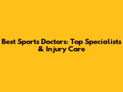 Best Sports Doctors: Top Specialists & Injury Care