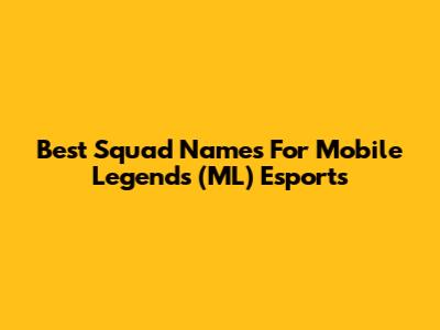 Best Squad Names For Mobile Legends (ML) Esports