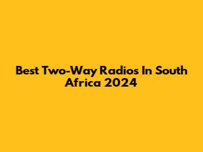Best Two-Way Radios In South Africa 2024