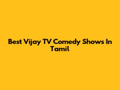 Best Vijay TV Comedy Shows In Tamil