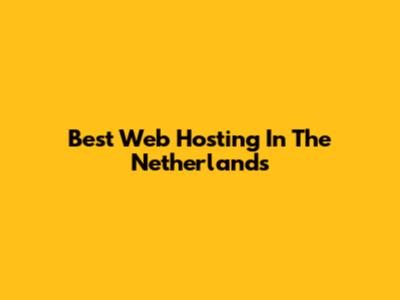 Best Web Hosting In The Netherlands