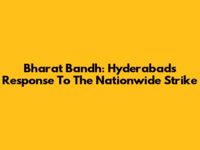 Bharat Bandh: Hyderabad's Response To The Nationwide Strike