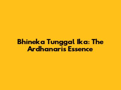 Bhineka Tunggal Ika: The Ardhanari's Essence