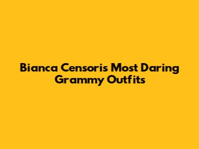 Bianca Censori's Most Daring Grammy Outfits