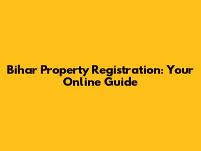 Bihar Property Registration: Your Online Guide