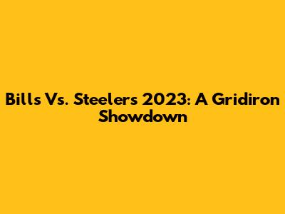 Bills Vs. Steelers 2023: A Gridiron Showdown