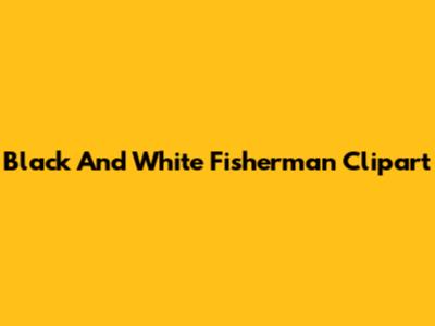 Black And White Fisherman Clipart