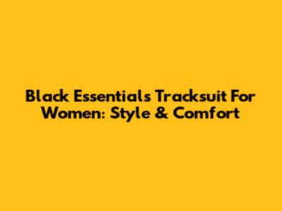 Black Essentials Tracksuit For Women: Style & Comfort