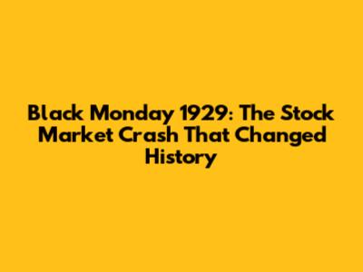 Black Monday 1929: The Stock Market Crash That Changed History