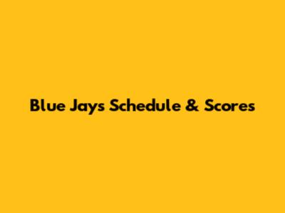 Blue Jays Schedule & Scores