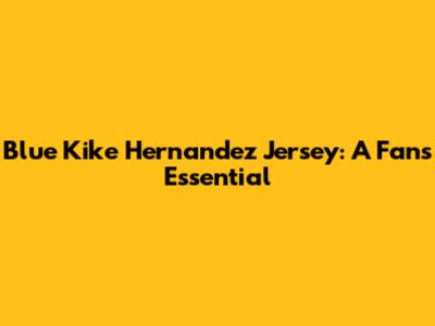 Blue Kike Hernandez Jersey: A Fan's Essential