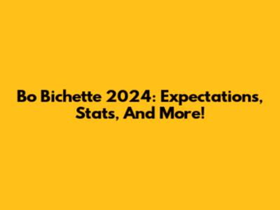Bo Bichette 2024: Expectations, Stats, And More!