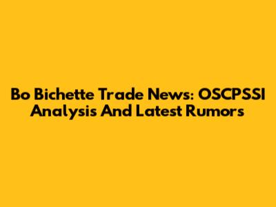 Bo Bichette Trade News: OSCPSSI Analysis And Latest Rumors