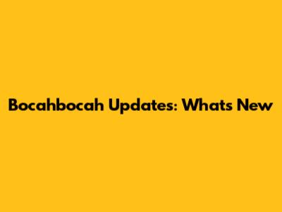 Bocahbocah Updates: What's New