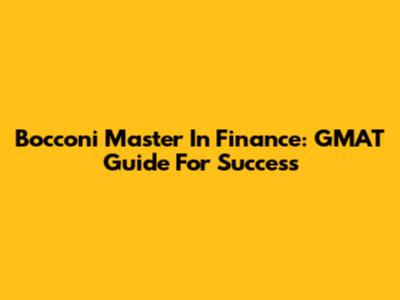 Bocconi Master In Finance: GMAT Guide For Success