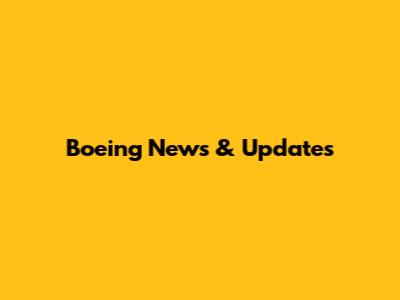 Boeing News & Updates