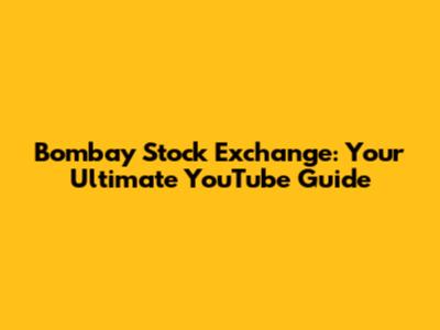 Bombay Stock Exchange: Your Ultimate YouTube Guide