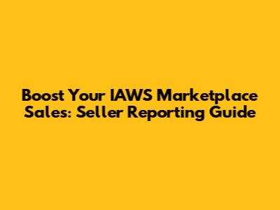 Boost Your IAWS Marketplace Sales: Seller Reporting Guide