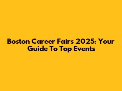 Boston Career Fairs 2025: Your Guide To Top Events