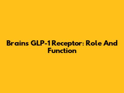 Brain's GLP-1 Receptor: Role And Function