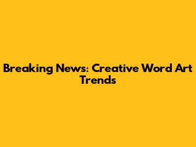 Breaking News: Creative Word Art Trends