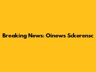 Breaking News: Oinews Sckerensc