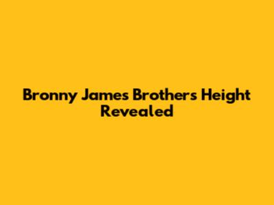 Bronny James' Brother's Height Revealed