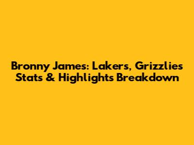 Bronny James: Lakers, Grizzlies Stats & Highlights Breakdown