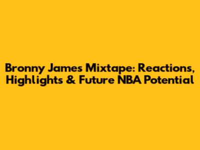 Bronny James Mixtape: Reactions, Highlights & Future NBA Potential