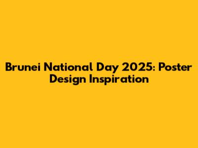 Brunei National Day 2025: Poster Design Inspiration