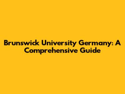 Brunswick University Germany: A Comprehensive Guide