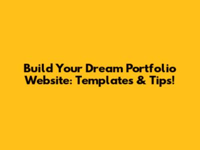 Build Your Dream Portfolio Website: Templates & Tips!
