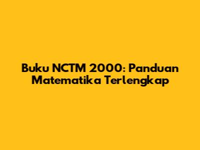 Buku NCTM 2000: Panduan Matematika Terlengkap