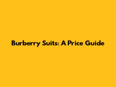 Burberry Suits: A Price Guide