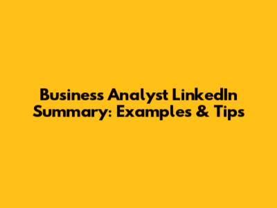 Business Analyst LinkedIn Summary: Examples & Tips